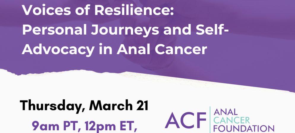 Webinar: Voices of Resilience: Personal Journeys and Self-Advocacy in Anal Cancer