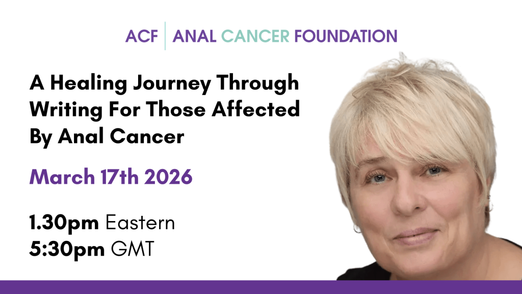 Text reading "ACF | Anal Cancer Foundation. A healing journey through writing for those affected by anal cancer. March 17th 2026. 1.30pm Eastern. 5.30pm GMT"